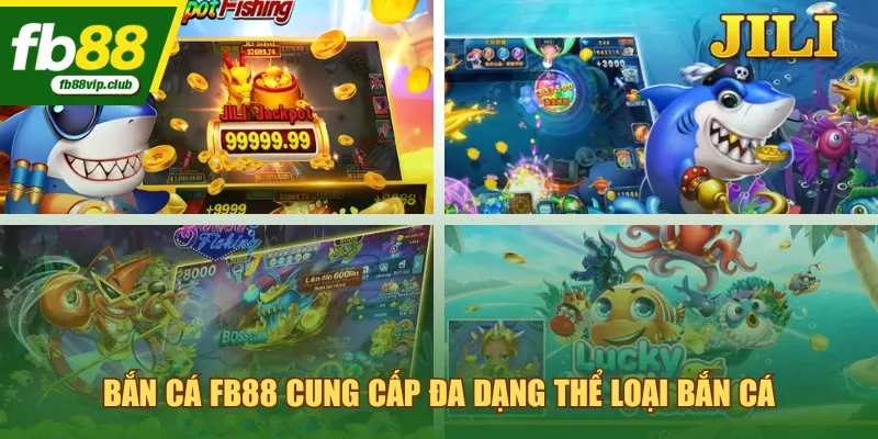 Bắn cá FB88 cung cấp đa dạng thể loại bắn cá