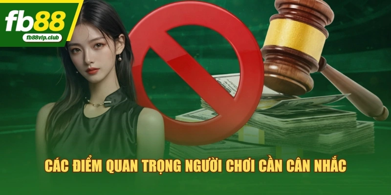 Các điểm quan trọng người chơi cần cân nhắc