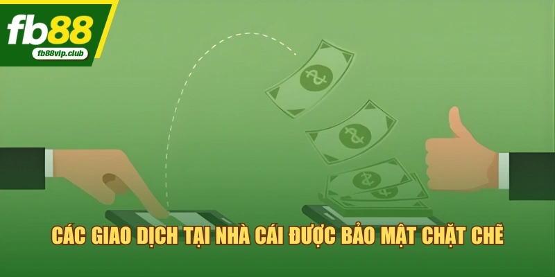 Các giao dịch tại nhà cái được bảo mật chặt chẽ