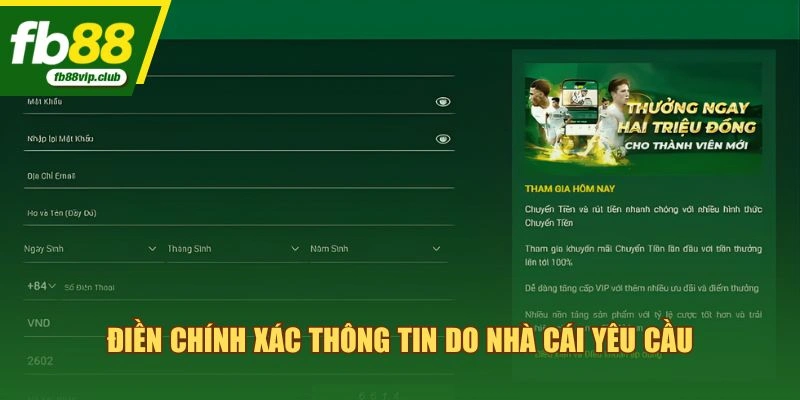 Điền chính xác thông tin do nhà cái yêu cầu