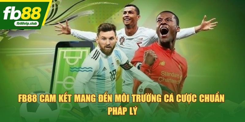 FB88 cam kết mang đến môi trường cá cược chuẩn pháp lý