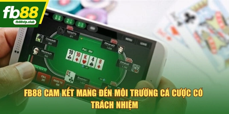 FB88 cam kết mang đến môi trường cá cược có trách nhiệm