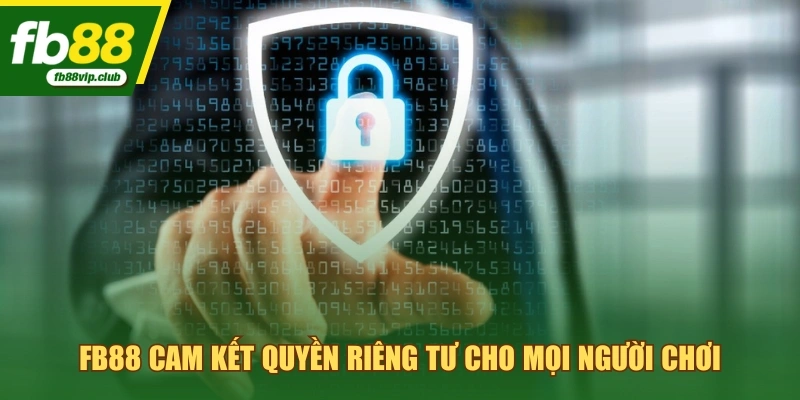 FB88 cam kết quyền riêng tư cho mọi người chơi