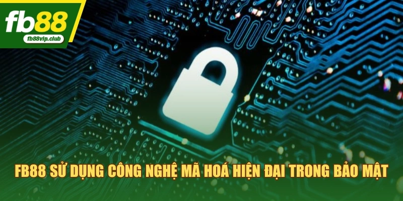 FB88 sử dụng công nghệ mã hoá hiện đại trong bảo mật