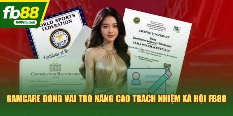 GamCare đóng vai trò nâng cao trách nhiệm xã hội FB88