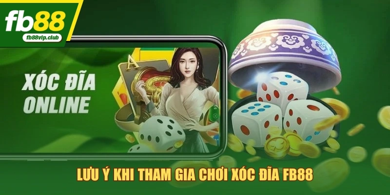 Lưu ý khi tham gia chơi xóc đĩa FB88