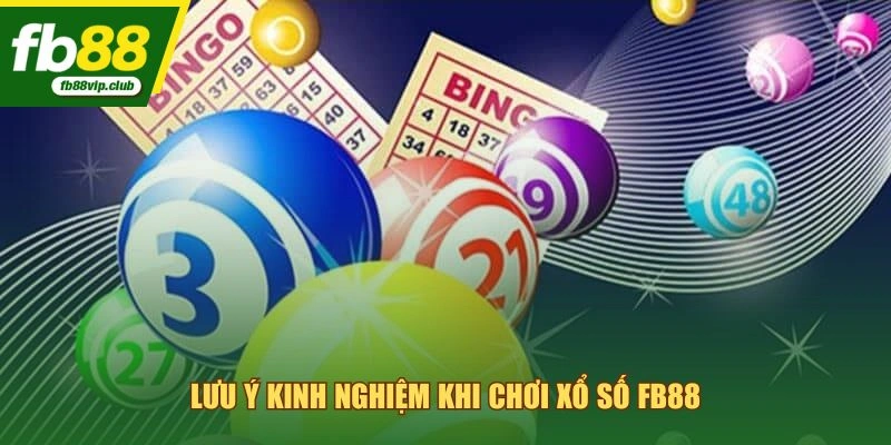 Lưu ý kinh nghiệm khi chơi xổ số FB88