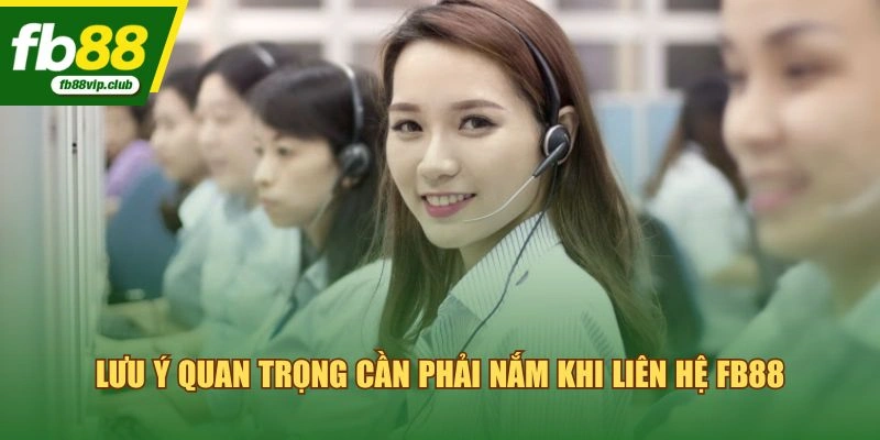 Lưu ý quan trọng cần phải nắm khi liên hệ FB88