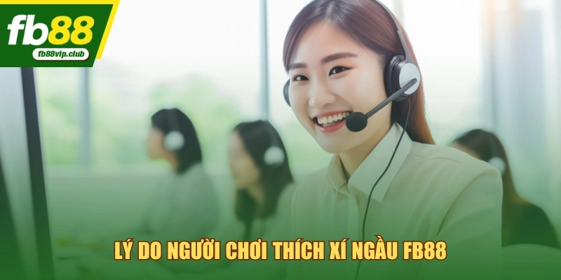 Lý do người chơi thích xí ngầu FB88