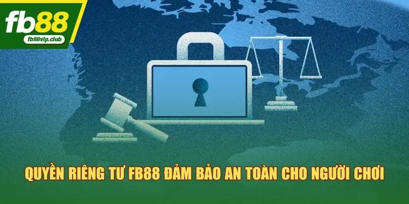 Quyền riêng tư FB88 đảm bảo an toàn cho người chơi