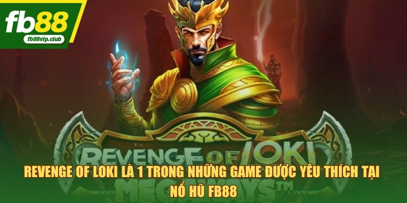Revenge of Loki là 1 trong những game được yêu thích tại nổ hũ FB88