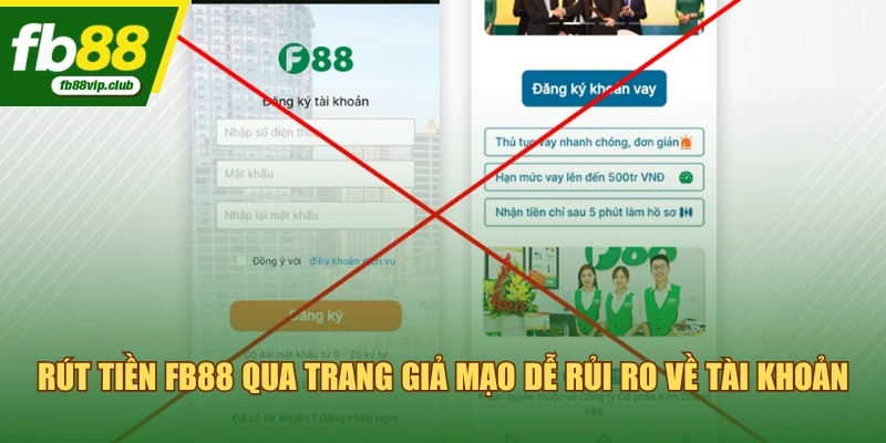 Rút tiền FB88 qua trang giả mạo dễ rủi ro về tài khoản 
