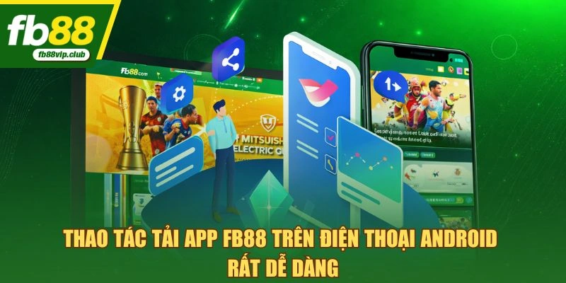 Thao tác tải app FB88 trên điện thoại android rất dễ dàng