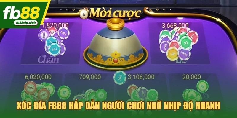 Xóc đĩa FB88 hấp dẫn người chơi nhờ nhịp độ nhanh